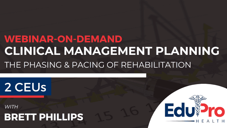 Clinical Management Planning: The Phasing & Pacing of Rehabilitation